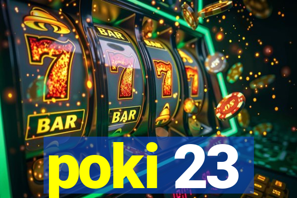 poki 23